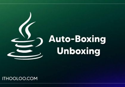 کلاس Wrapper ها و مفهوم Unboxing و Auto-Boxing