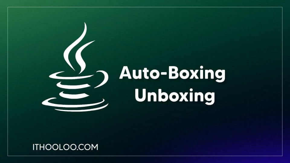 کلاس Wrapper ها و مفهوم Unboxing و Auto-Boxing